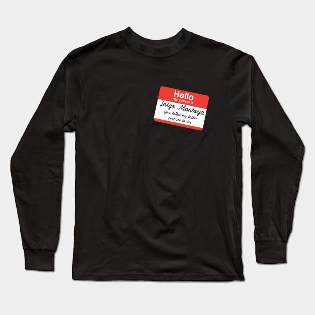 Hello my name is Inigo Montoya Long Sleeve T-Shirt by TopNotchy